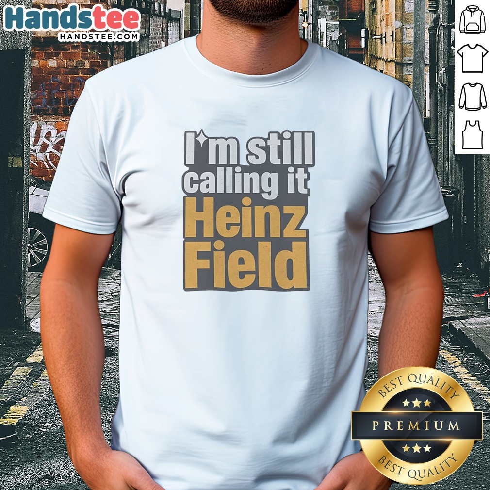 hot-i-m-still-calling-it-heinz-field-pittsburgh-nostalgia-bold-varsity-text-shirt Hot I'M Still Calling It Heinz Field Pittsburgh Nostalgia Bold Varsity Text Shirt on a white background, classic crew neck tee