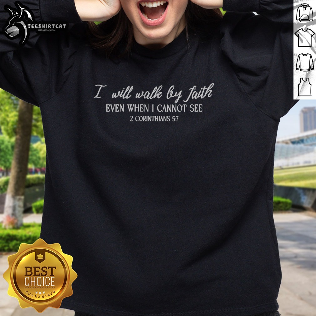 hot-i-will-walk-by-faith-even-when-i-cannot-see-2-corinthians-5-7-christian-faith-sweatshirt Hot I Will Walk By Faith Even When I Cannot See 2 Corinthians 5 7 Christian Faith Sweatshirt displayed in a cozy setting