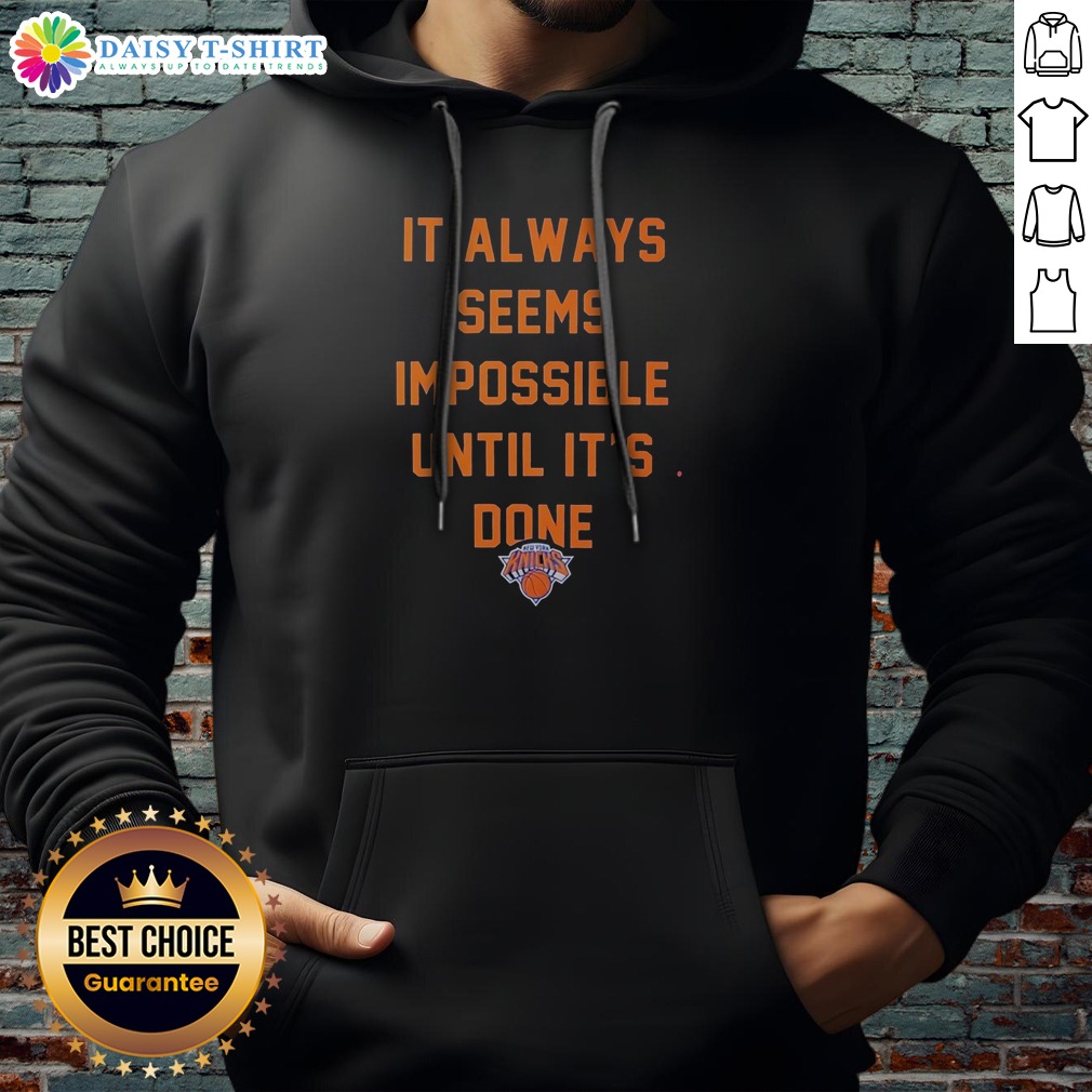 hot-it-always-seems-impossible-until-it-is-done-new-york-knicks-basketball-hoodie Hot It Always Seems Impossible Until It Is Done New York Knicks Basketball Hoodie in navy blue with front graphic and kangaroo pocket