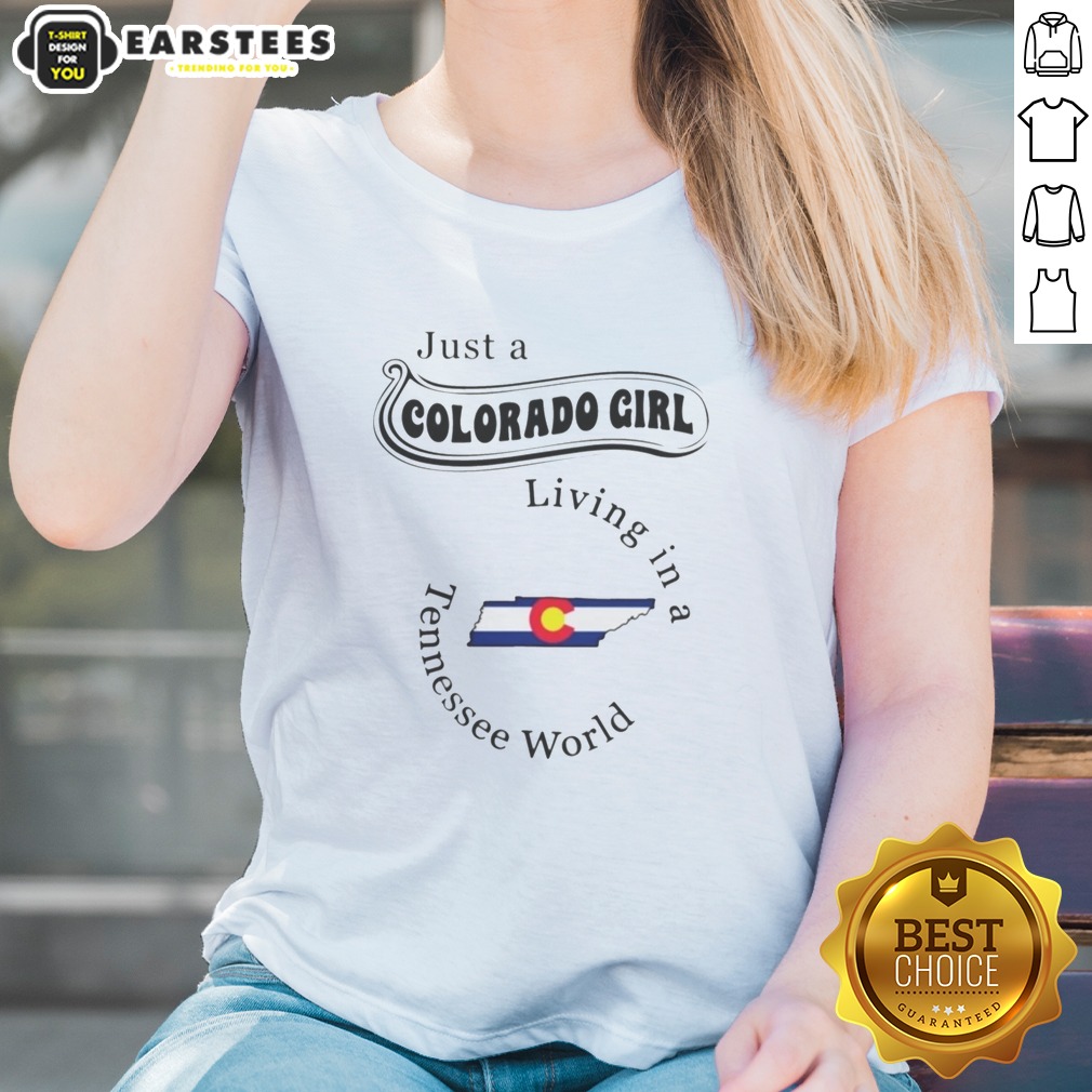 hot-just-a-colorado-girl-living-in-a-tennessee-world-ladies-shirt Hot Just A Colorado Girl Living In A Tennessee World ladies shirt displayed on a neutral background