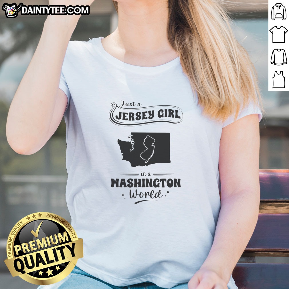 hot-just-a-jersey-girl-in-a-washington-world-map-state-outline-ladies-shirt Hot Just A Jersey Girl In A Washington World Map State Outline Ladies Shirt in white, displayed on a female mannequin