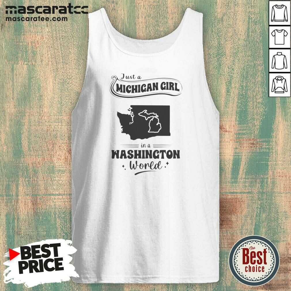 hot-just-a-michigan-girl-in-a-washington-world-map-tank-top-tank-top-optimized Hot Just A Michigan Girl In A Washington World Map tank top optimized for a comfortable summer fit