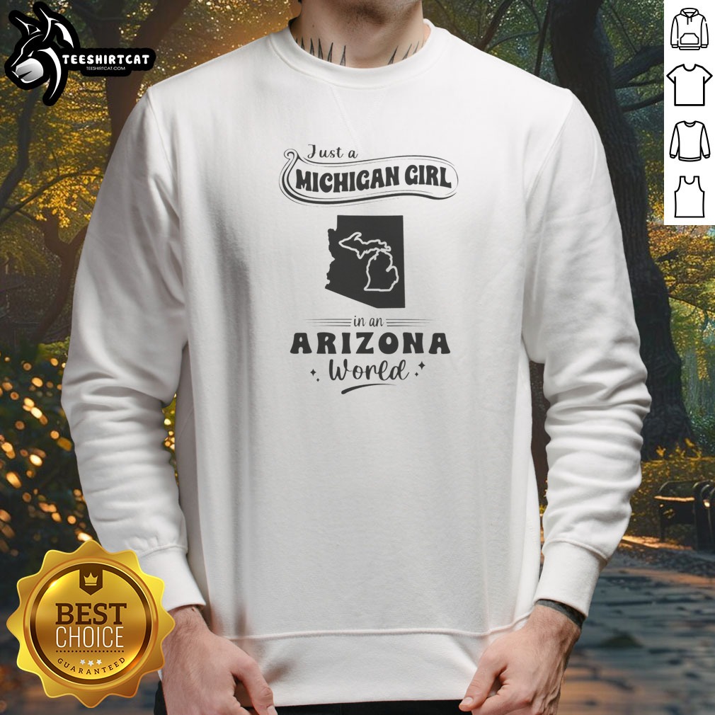 hot-just-a-michigan-girl-in-an-arizona-world-sweatshirt Hot Just A Michigan Girl In An Arizona World Sweatshirt in cozy fleece fabric with bold white and orange lettering