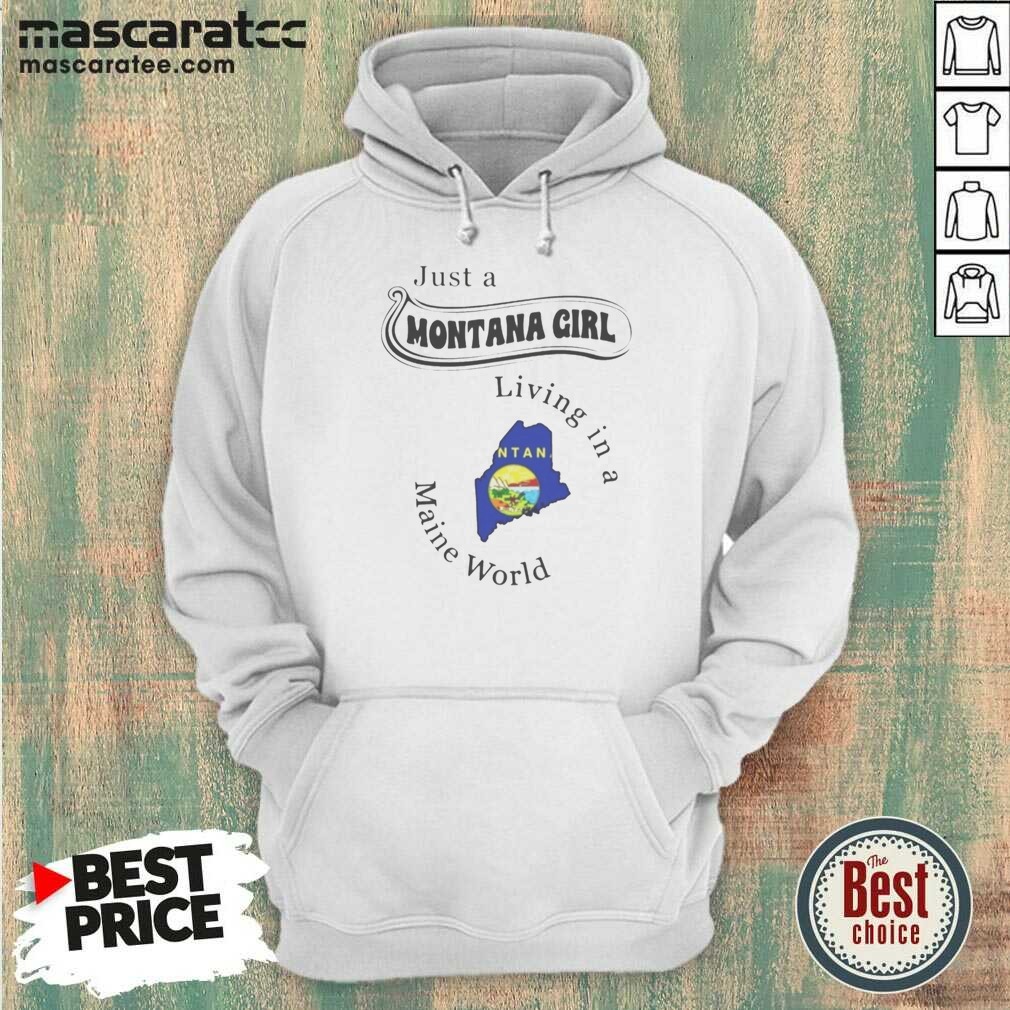 hot-just-a-montana-girl-living-in-a-maine-world-hoodie-optimized Hot Just A Montana Girl Living In A Maine World hoodie optimized on hoodie optimized