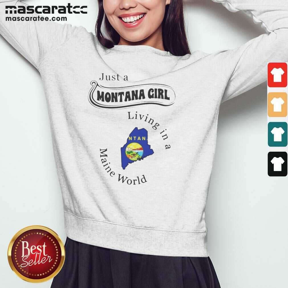 hot-just-a-montana-girl-living-in-a-maine-world-sweatshirt-optimized Hot Just A Montana Girl Living In A Maine World sweatshirt optimized on sweatshirt optimized