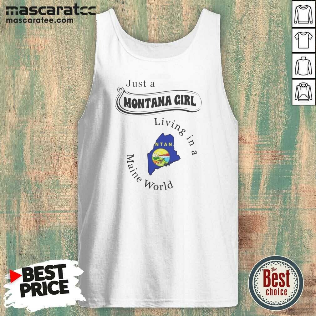 hot-just-a-montana-girl-living-in-a-maine-world-tank-top-optimized Hot Just A Montana Girl Living In A Maine World tank top optimized on tank top optimized