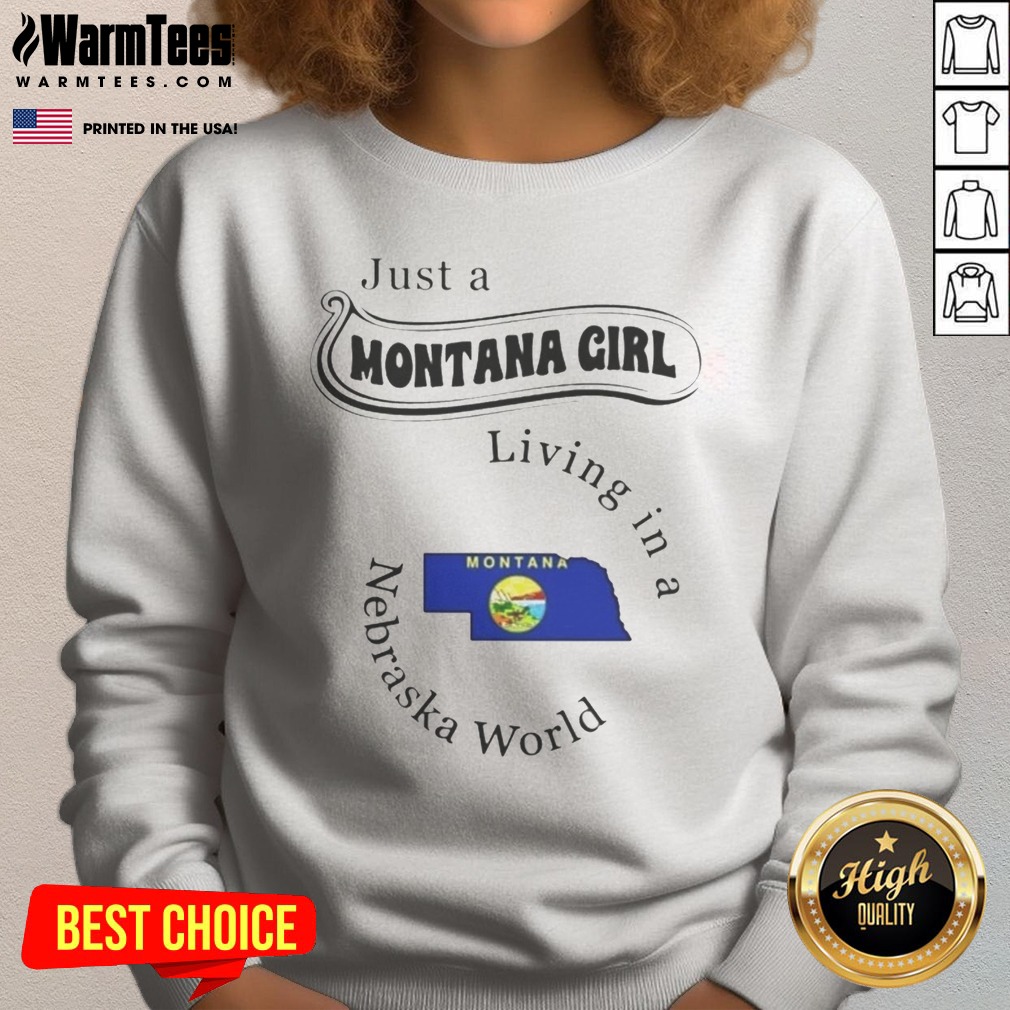 hot-just-a-montana-girl-living-in-a-nebraska-world-state-map-sweatshirt Hot Just A Montana Girl Living In A Nebraska World State Map sweatshirt featuring a unique state map design.