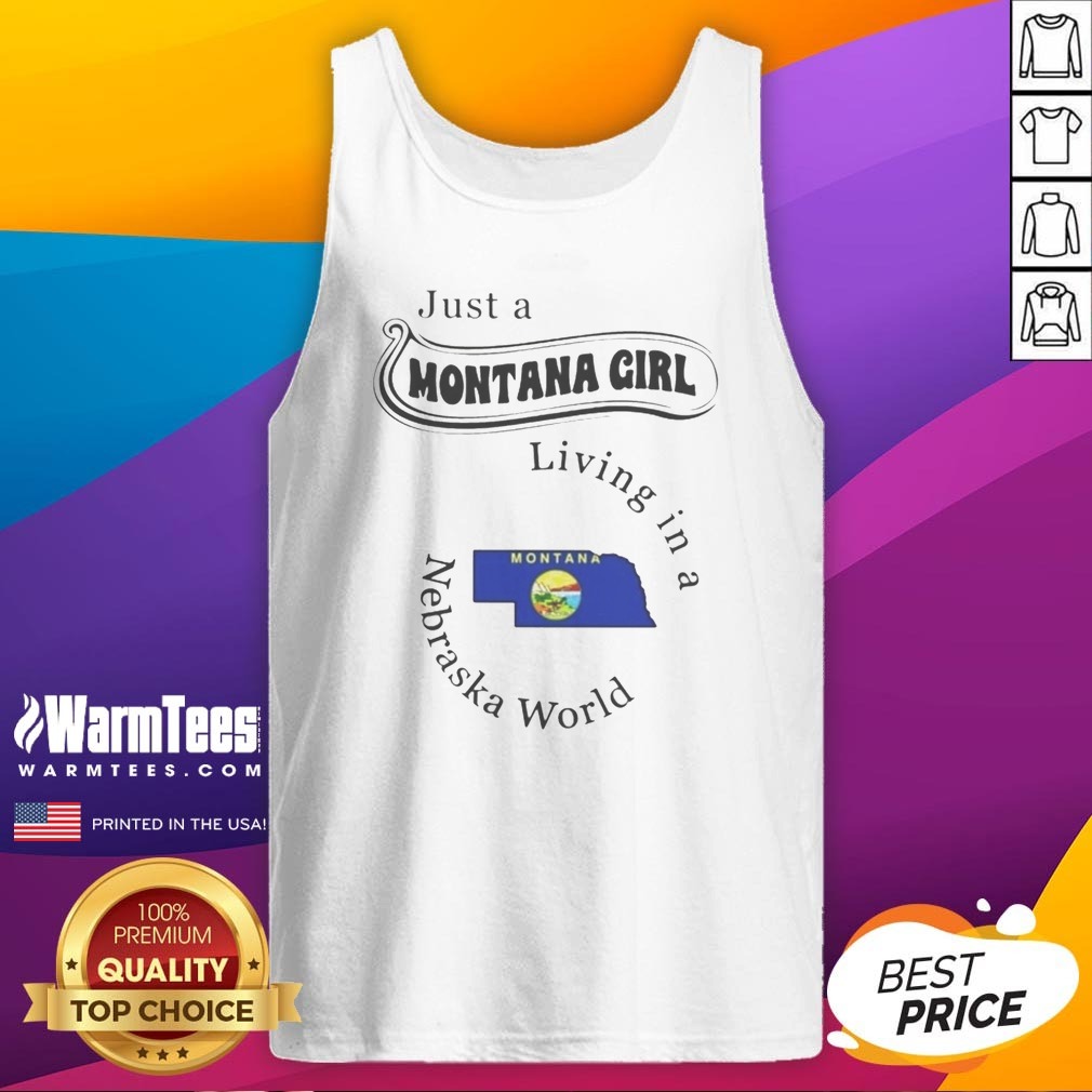 hot-just-a-montana-girl-living-in-a-nebraska-world-state-map-tank-top Hot Just A Montana Girl Living In A Nebraska World State Map tank top featuring a unique state map design