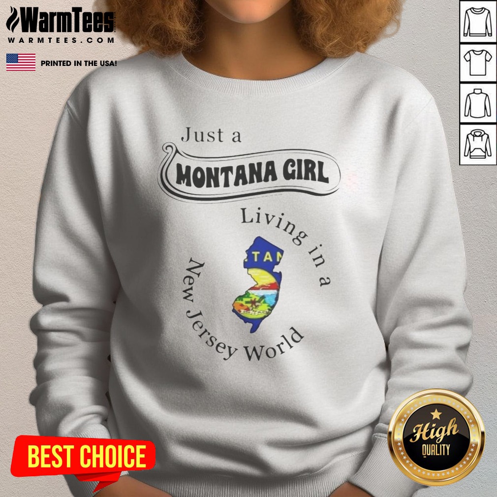 hot-just-a-montana-girl-living-in-a-new-jersey-world-sweatshirt Hot Just A Montana Girl Living In A New Jersey World sweatshirt featuring a cozy design and vibrant print.
