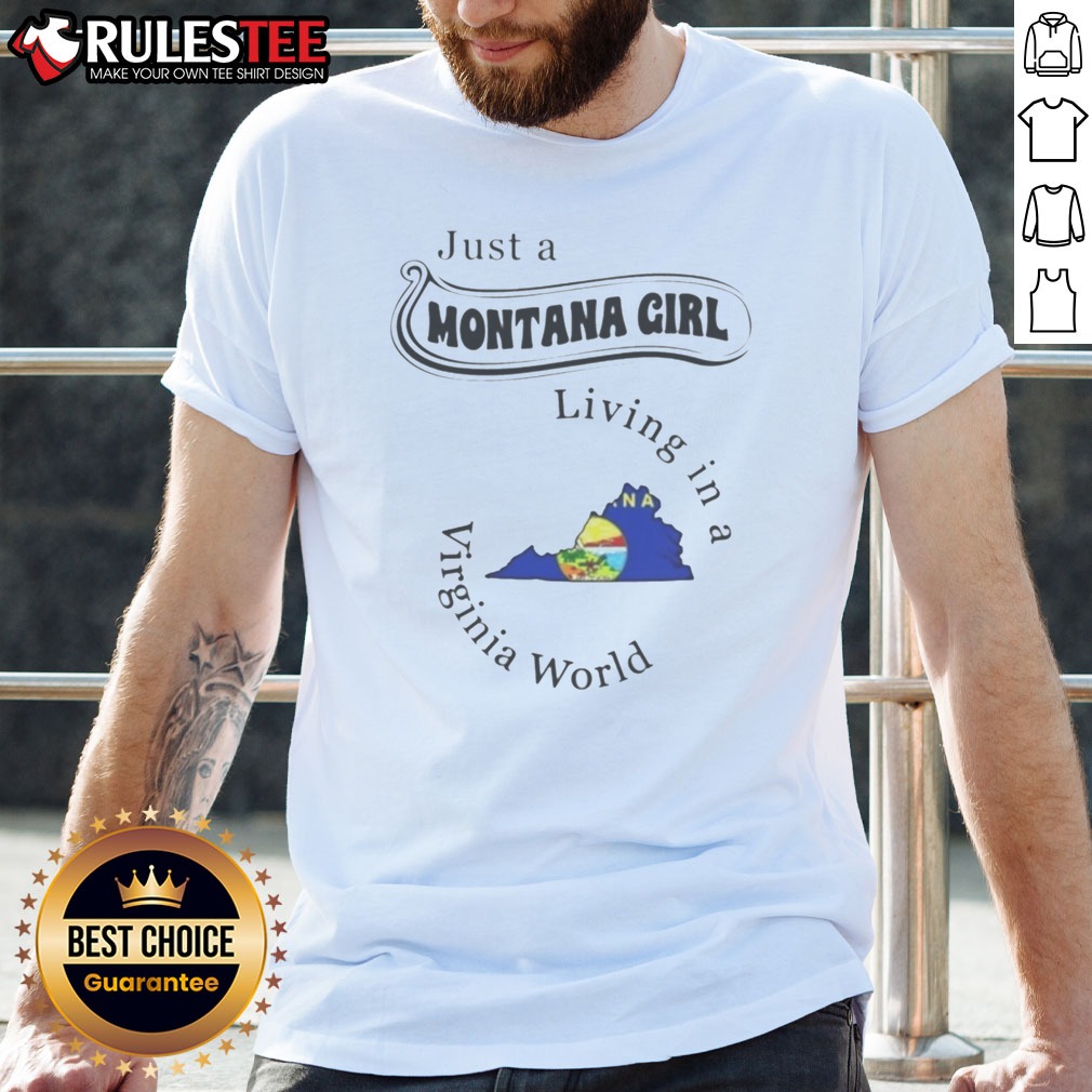 hot-just-a-montana-girl-living-in-a-virginia-world-montana-virginia-shirt-1 Hot Just A Montana Girl Living In A Virginia World Montana Virginia Shirt on shirt