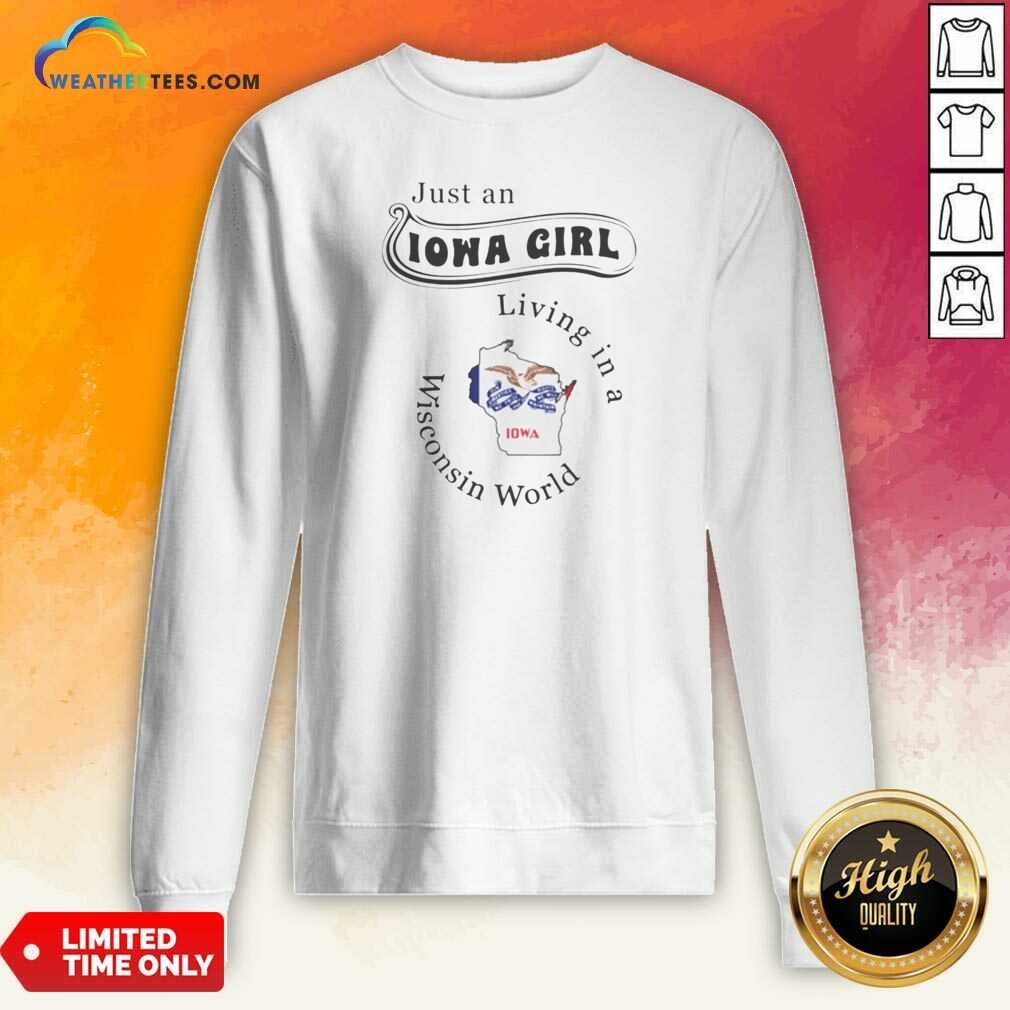 hot-just-an-iowa-girl-living-in-a-wisconsin-world-iowa-map-sweatshirt-optimized Hot Just An Iowa Girl Living In A Wisconsin World Iowa Map sweatshirt optimized on sweatshirt optimized