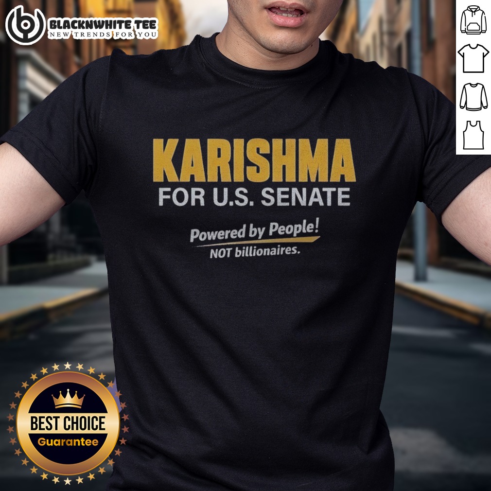 hot-karishma-for-us-senate-powered-by-people-not-billionaires-political-campaign-shirt Hot Karishma For US Senate Powered By People Not Billionaires Political Campaign Shirt in vibrant colors