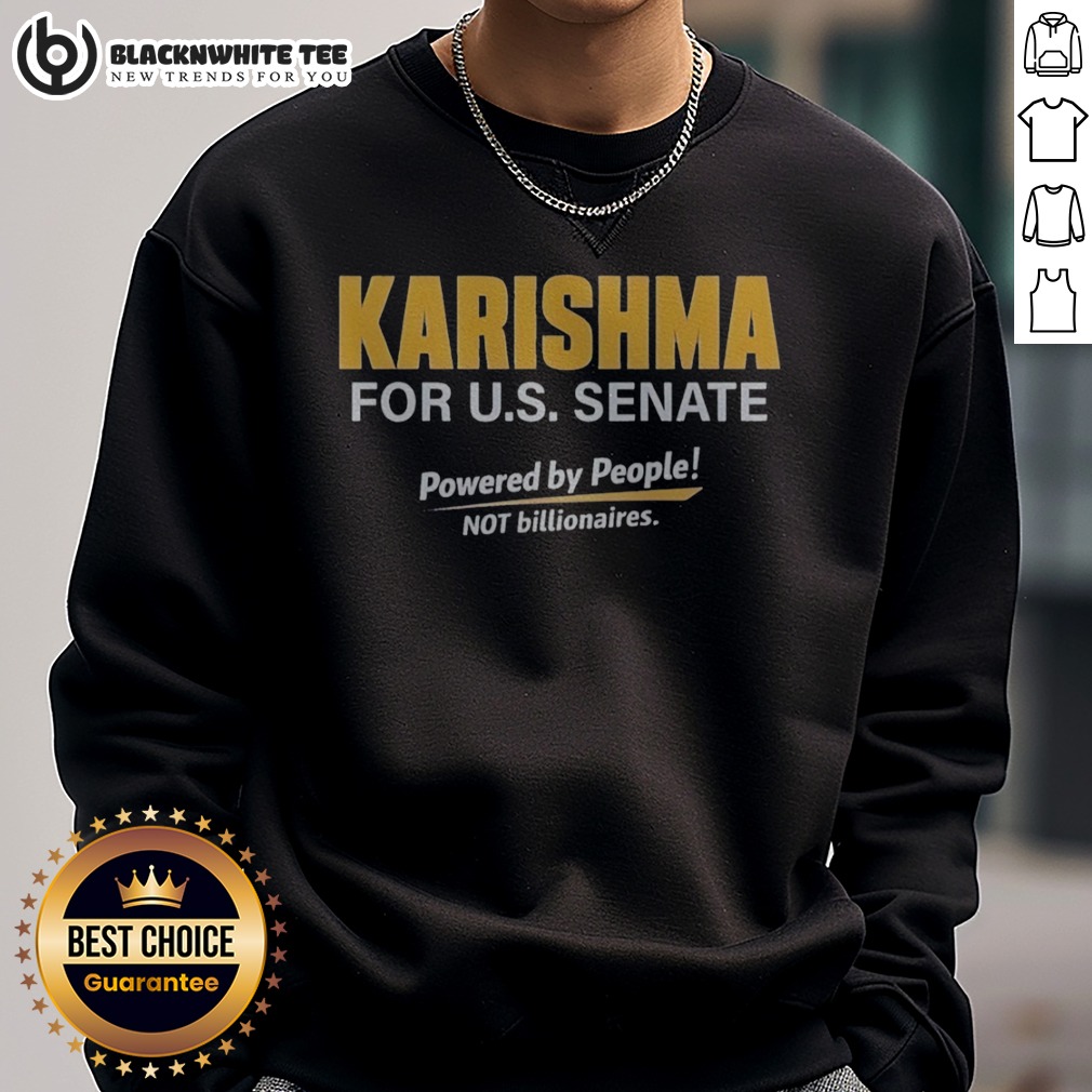 hot-karishma-for-us-senate-powered-by-people-not-billionaires-political-campaign-sweatshirt-sweashirt Hot Karishma For US Senate Powered By People Not Billionaires Political Campaign Sweatshirt in a casual setting