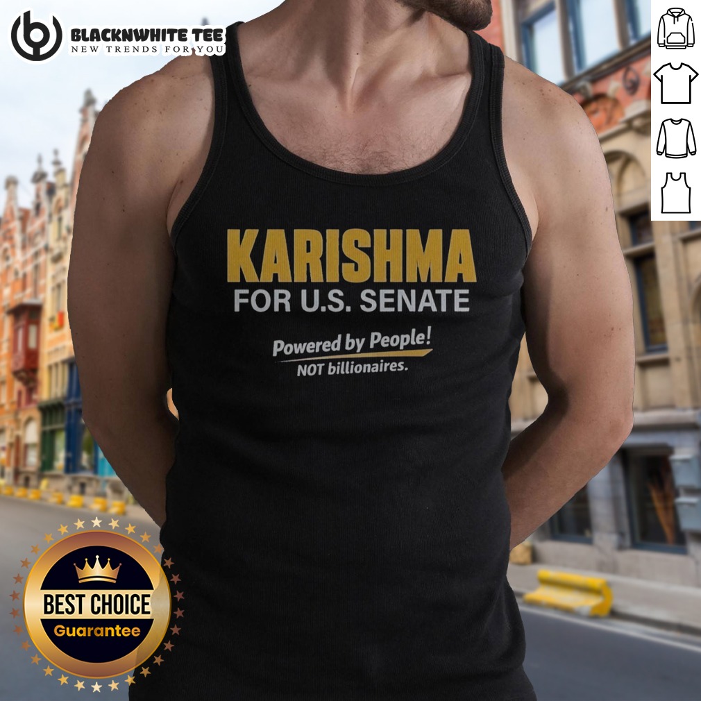 Hot Karishma For US Senate Powered By People Not Billionaires Political Campaign Tank Top Hot Karishma For US Senate Powered By People Not Billionaires Political Campaign Tank Top featuring a bold design