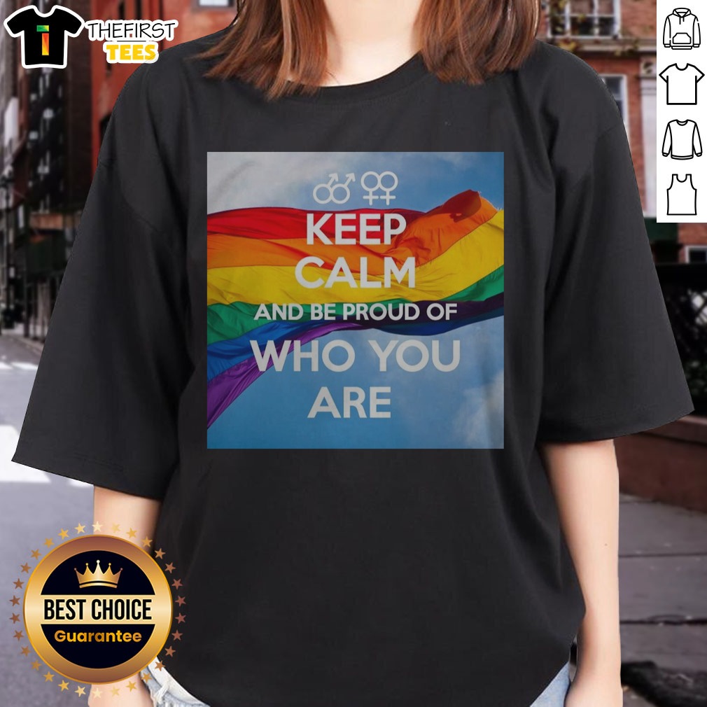 hot-keep-calm-and-be-proud-of-who-you-are-ladies-shirt Hot Keep Calm And Be Proud Of WHO You Are Ladies Shirt featuring a vibrant graphic design