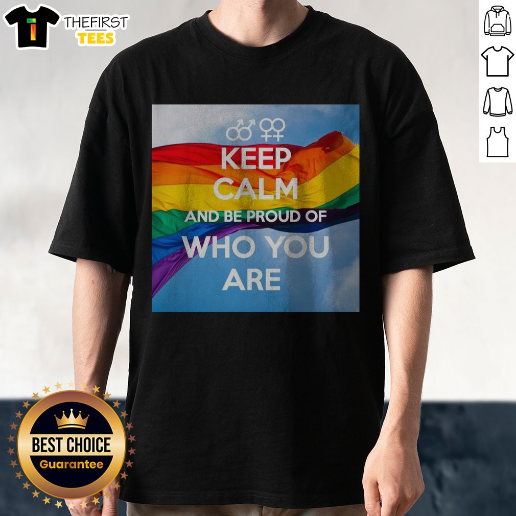 hot-keep-calm-and-be-proud-of-who-you-are-shirt Hot Keep Calm And Be Proud Of WHO You Are Shirt displayed in a vibrant design on a casual tee.