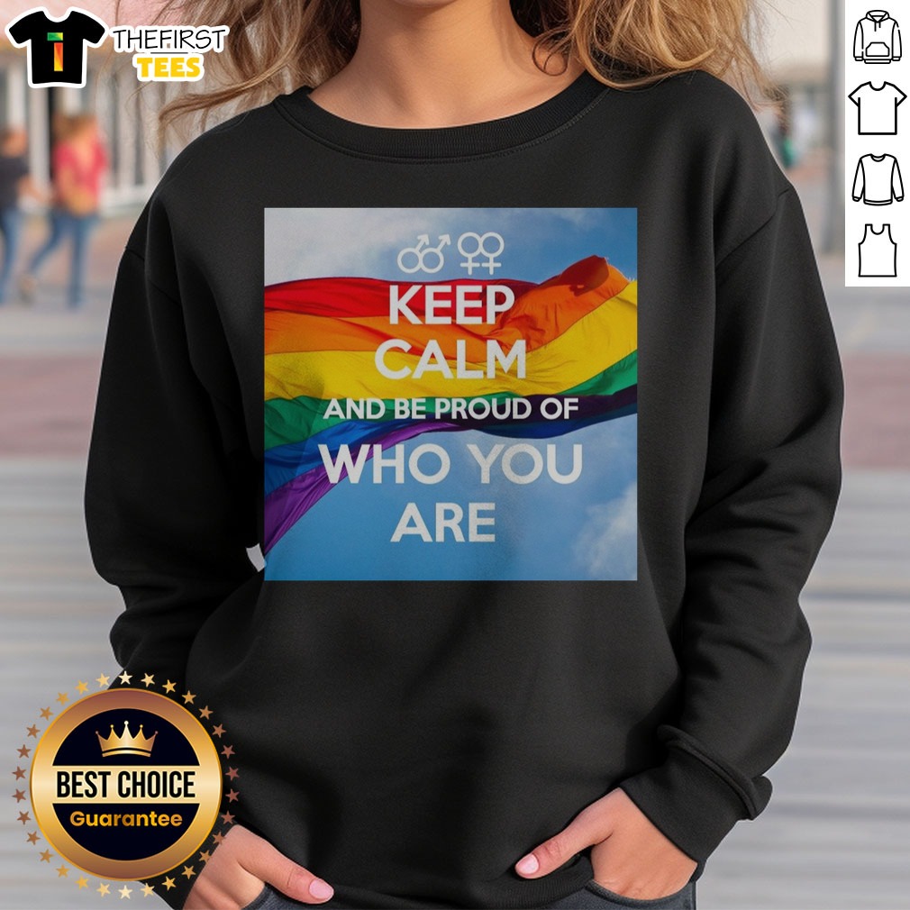 hot-keep-calm-and-be-proud-of-who-you-are-sweatshirt Hot Keep Calm And Be Proud Of WHO You Are Sweatshirt displayed on a neutral background, showcasing its vibrant design.