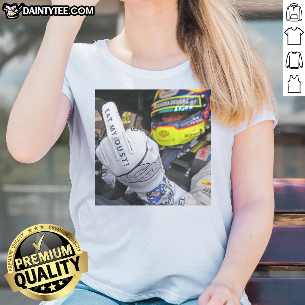 hot-max-verstappen-red-bull-racing-f1-eat-my-dust-ladies-shirt Hot Max Verstappen Red Bull Racing F1 Eat My Dust Ladies Shirt featuring vibrant graphics and a comfortable fit
