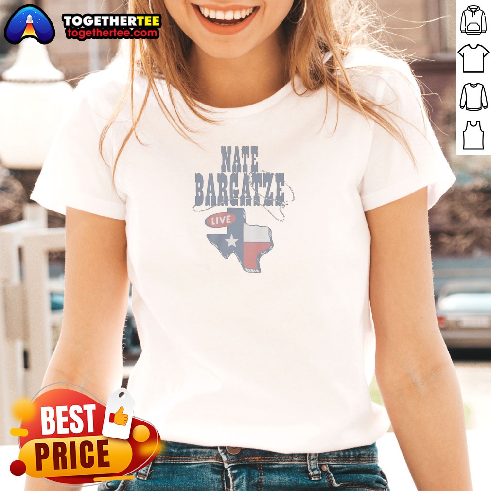 Hot Nate Bargatze Texas Ladies Shirt Hot Nate Bargatze Texas Ladies Shirt
