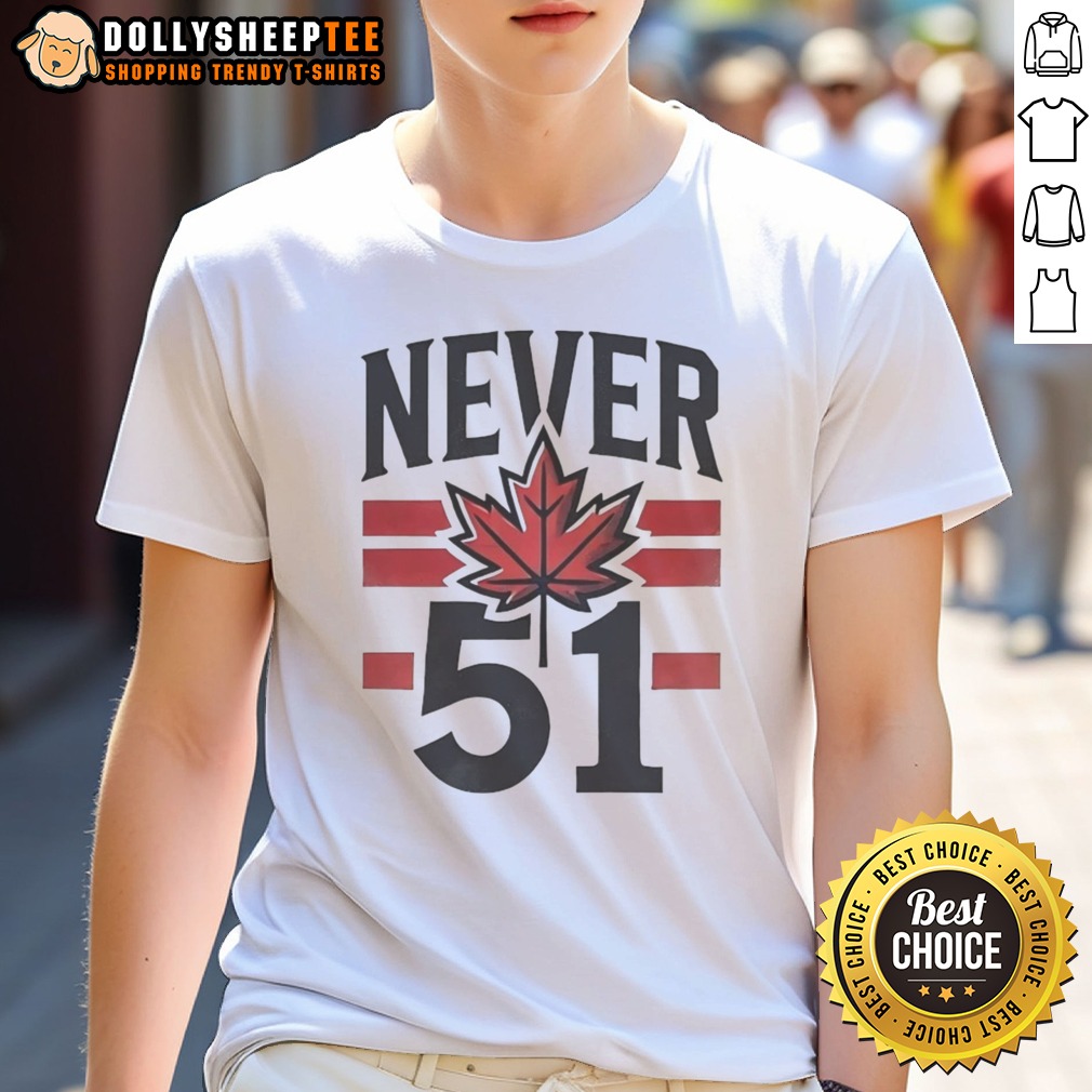 Hot Never 51st State Canada Flag Shirt Hot Never 51st State Canada Flag Shirt, featuring a vibrant graphic design on a comfortable tee.
