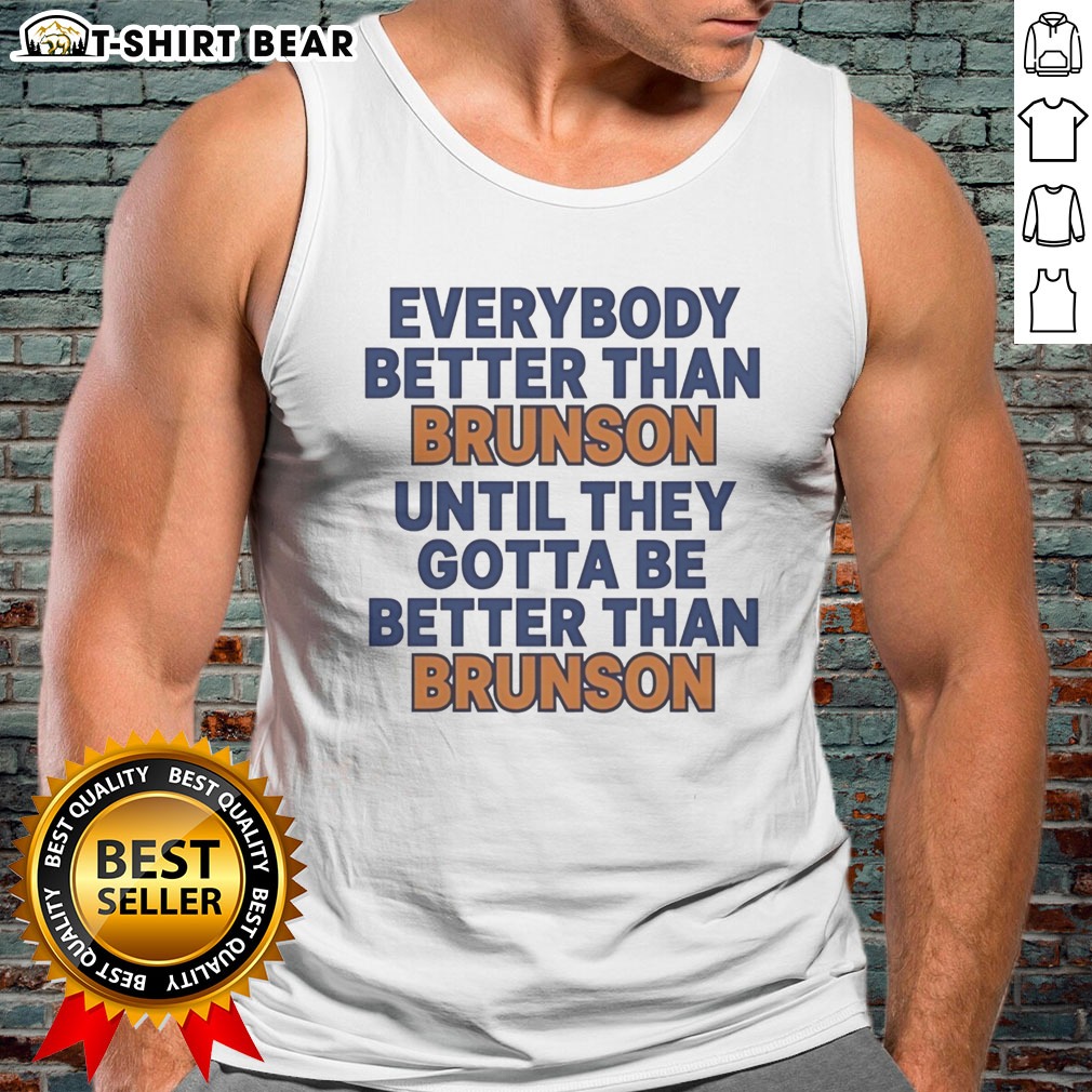 hot-new-york-knicks-everybody-better-than-brunson-until-they-gotta-be-better-than-brunson-funny-tank-top Hot New York Knicks Everybody Better Than Brunson Until They Gotta Be Better Than Brunson Funny Tank top displayed on a model