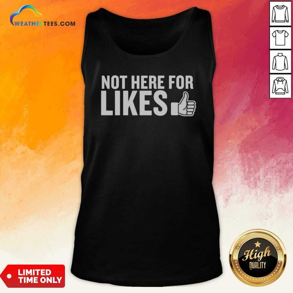 hot-not-here-for-likes-tank-top-optimized Hot Not Here For Likes tank top optimized for showcasing your unique style and attitude.