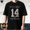 Hot NYXX Girls Equals 14 Total Baddies Shirt featuring a bold graphic design on a comfortable tee.