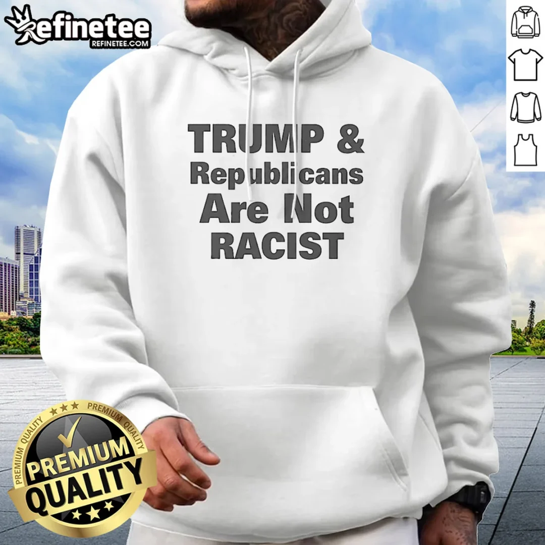 hot-pretty-trump-and-republicans-are-not-racist-hoodie Hot Pretty Trump And Republicans Are Not Racist Hoodie in black with front graphic print