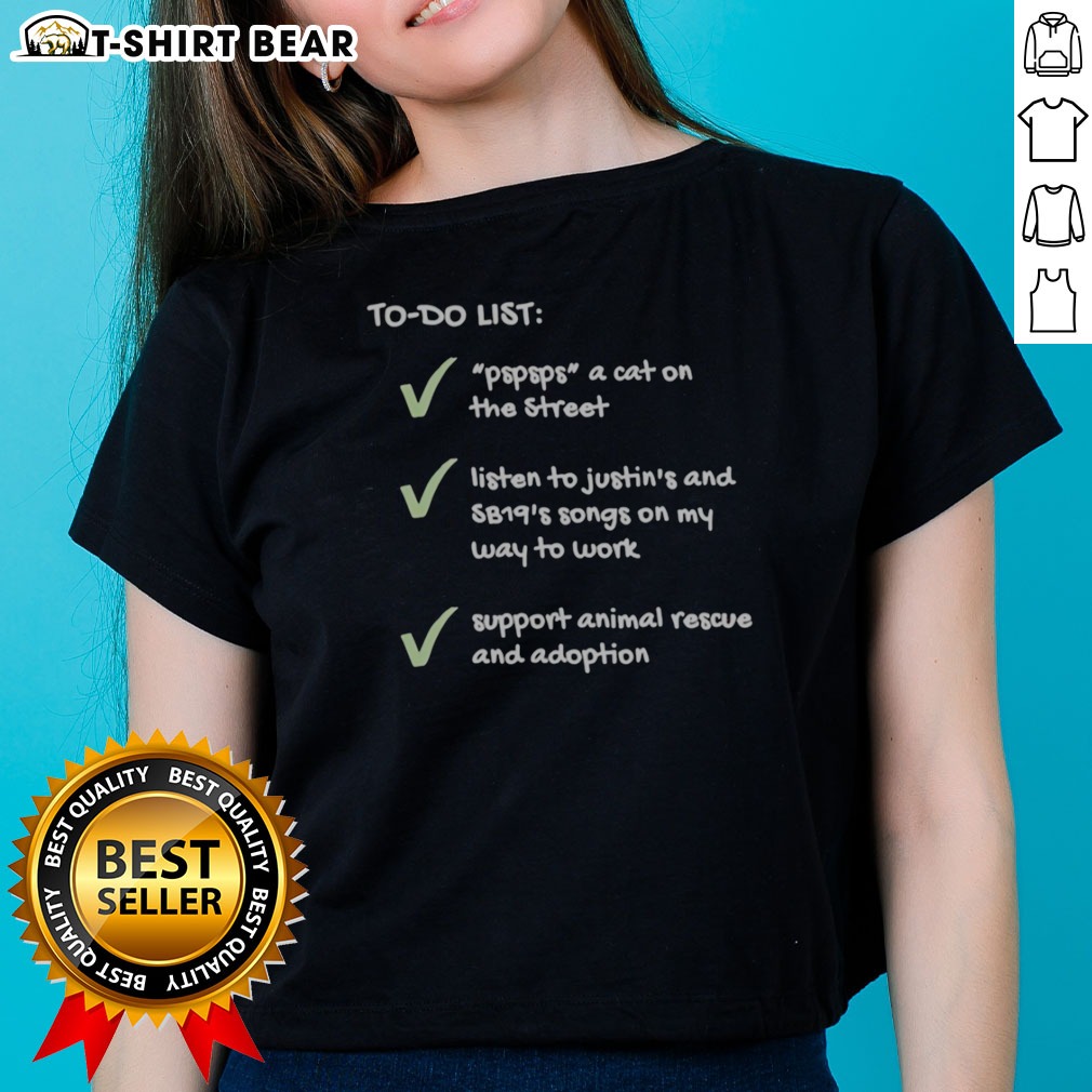 Hot SB19 Justin To Do List Pspsps A Cat Support Animal Rescue Checkmarks Ladies Shirt Hot SB19 Justin To Do List Pspsps A Cat Support Animal Rescue Checkmarks Ladies Shirt displayed on a hanger