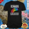 Hot Some People Are Like Slinkies Not Really Good For Much But Bring A Smile To Your Face Vintage