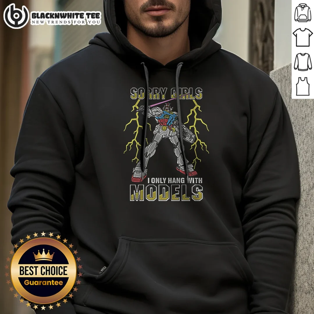 Hot Sorry Girls I Only Hang With Mech Models Hoodie Hot Sorry Girls I Only Hang With Mech Models Hoodie