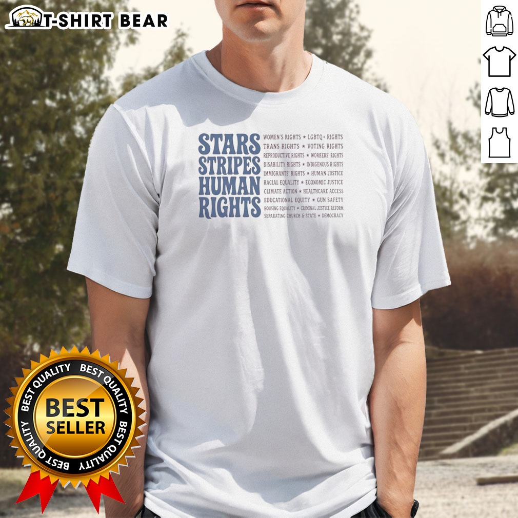 Hot Stars And Stripes And Human Rights Quote Shirt Hot Stars And Stripes And Human Rights Quote