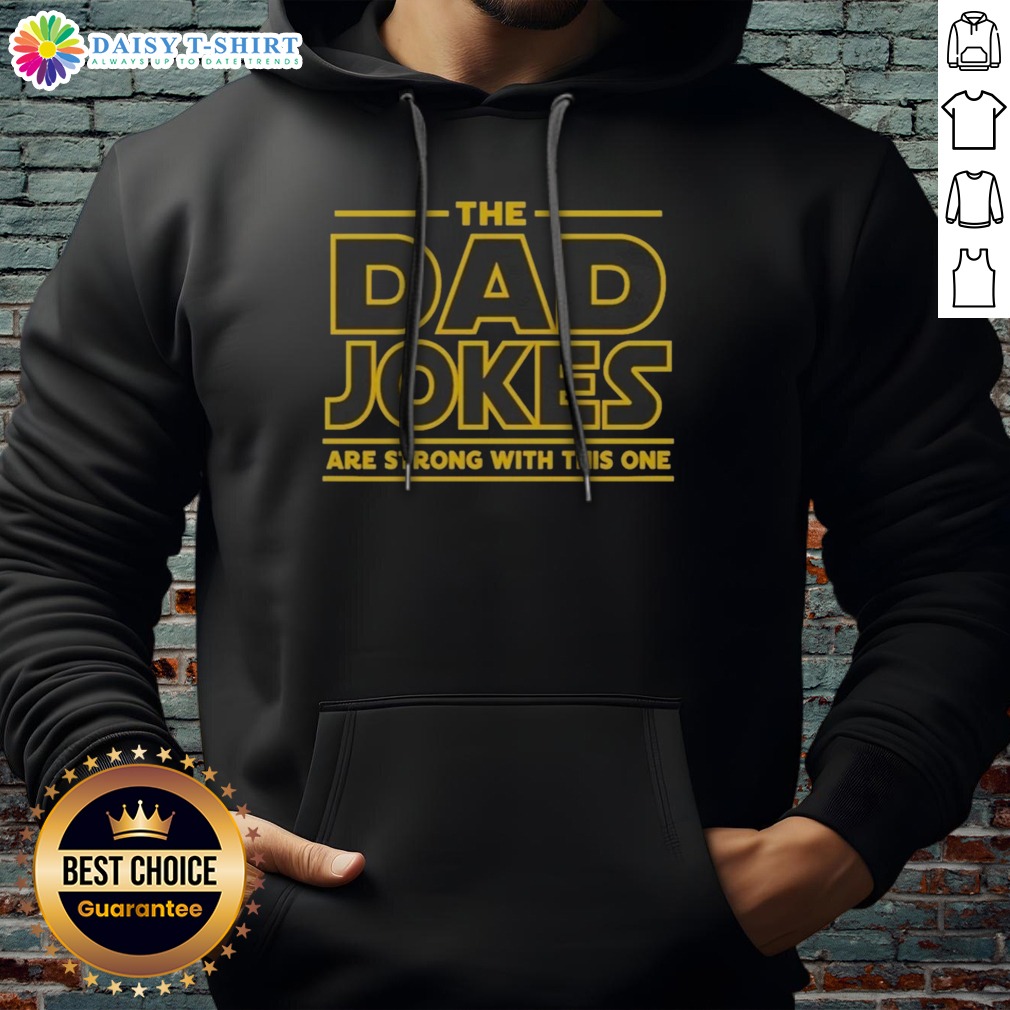 hot-the-dad-jokes-are-strong-with-the-one-hoodie Hot The Dad Jokes Are Strong With The One Hoodie in a cozy setting
