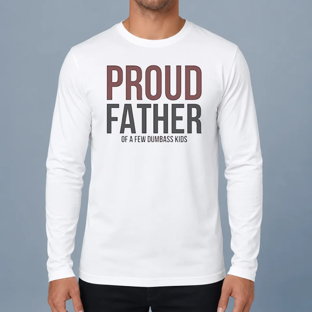 hot-top-proud-father-of-a-few-dumbass-kids-long-sleeve-shirt Hot Top Proud Father Of A Few Dumbass Kids Long Sleeve Shirt