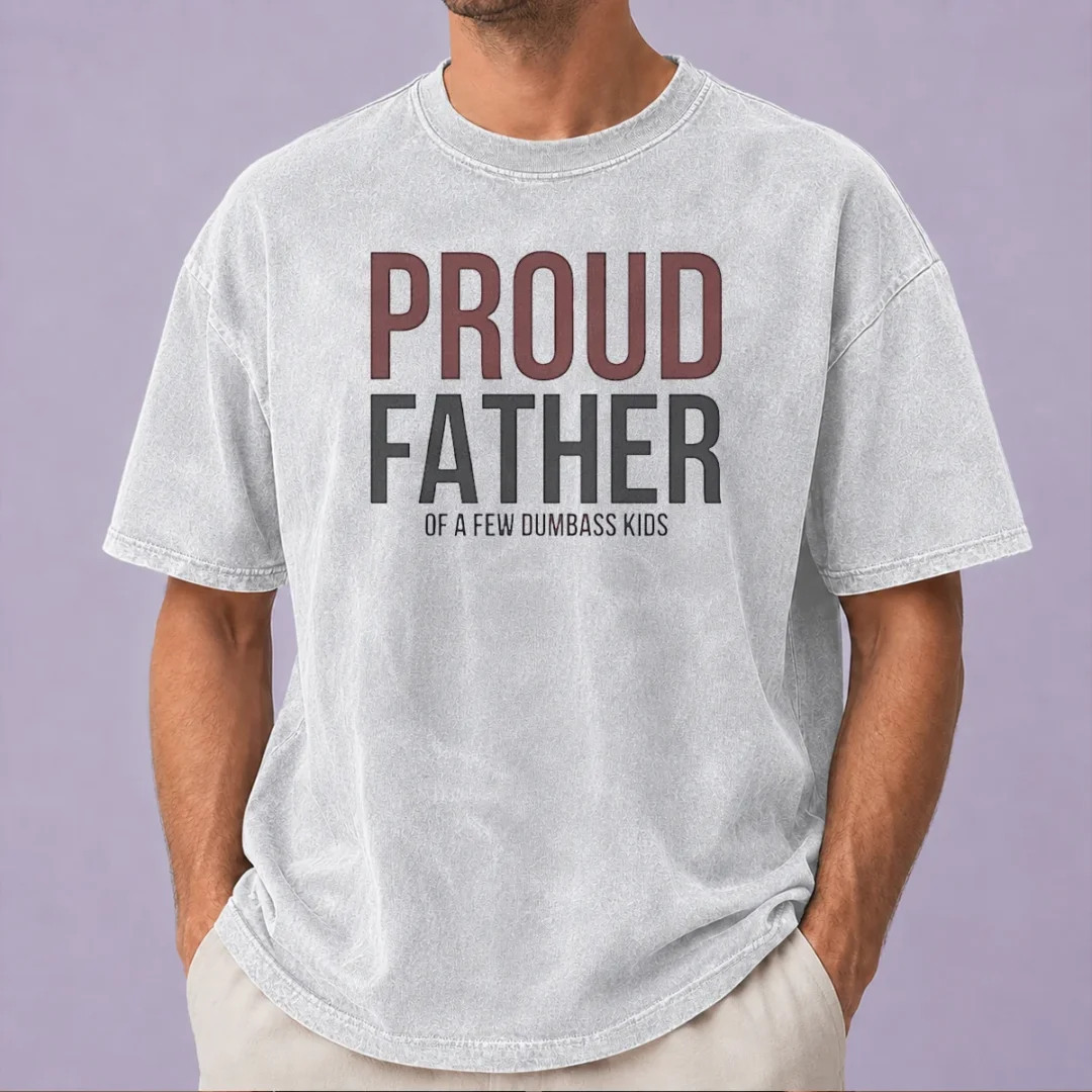 hot-top-proud-father-of-a-few-dumbass-kids-washed-t-shirt Hot Top Proud Father Of A Few Dumbass Kids Washed T-Shirt