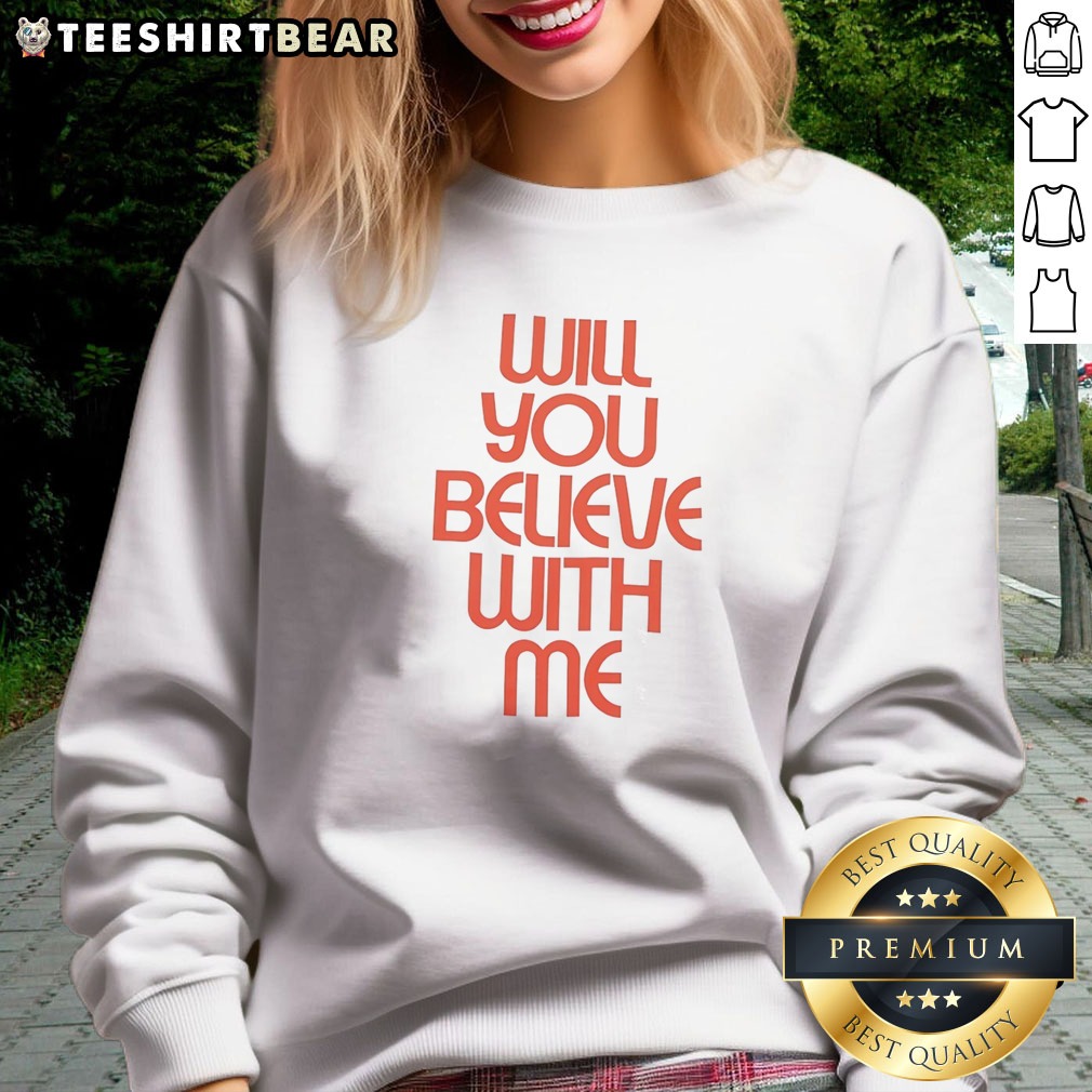 hot-will-you-believe-with-me-sweatshirt Hot Will You Believe With Me Sweatshirt in a cozy setting showcasing its vibrant design