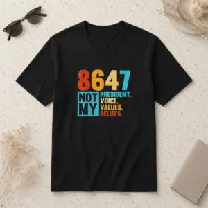 Premium 8647 Not My President Voice Values Beliefs Retro Political V Neck Shirt with bold text on front