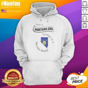 Good Just A Montana Girl Living In A Nevada World Montana State Map hoodie displayed on a hanger