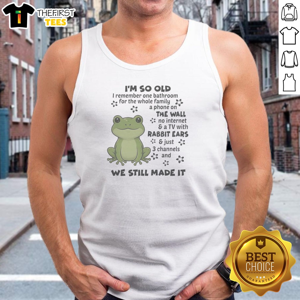 i-m-so-old-i-remember-one-bathroom-for-the-whole-family-a-phone-on-the-wall-tank-top I'M So Old I Remember One Bathroom For The Whole Family A Phone On The Wall Tank Top