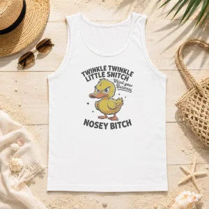 Nice Twinkle Twinkle Little Snitch Mind Your Business Nosey Bitch Funny Duck Tank Top