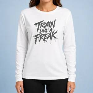 Good Train Like A Freak Long Sleeve Shirt in black with bold white text on front, comfortable cotton material