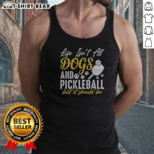 Hot Life Isn'T All Dogs And Pickleball But It Should Be Tank top featuring a playful design