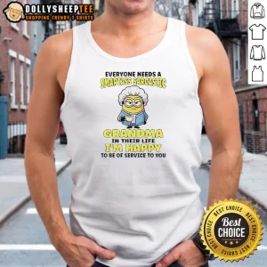 Funny Minions Everyone Needs A Smartass Sarcastic Grandma In Their Life Tank Top