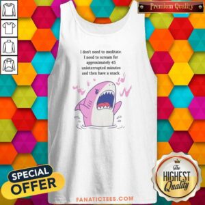 Pretty I Dont Need To Meditate I Need To Scream Pink Shark Funny Graphic tank top optimized for vibrant display