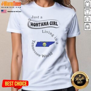Pretty Just A Montana Girl Living In A Tennessee World Montana Map ladies tee showcasing a vibrant design.