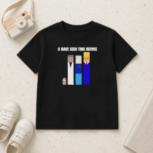 Pretty Donald Trump U Have Seen This Before Political Meme Kids T Shirt in white, short sleeves, cotton fabric