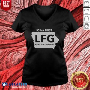 Nice Lahn For Governor Iowa First LFG Political Campaign v neck optimized garment showcasing a political theme.