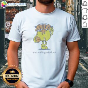 Funny Ain'T Nuthin Ta Fuck Wit New York Knicks Basketball Logo