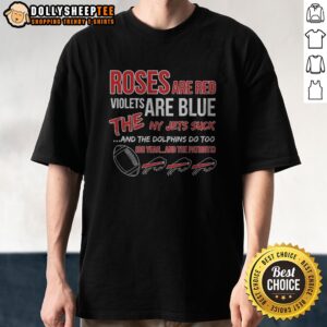 Awesome Buffalo Bills Roses Are Red Violets Are Blue The NY Jets Suck And The Dolphins Do Too Shirt displayed on a hanger