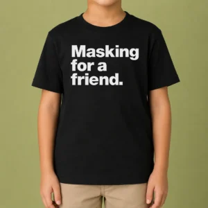 Awesome Masking For A Friend Kids T-Shirt
